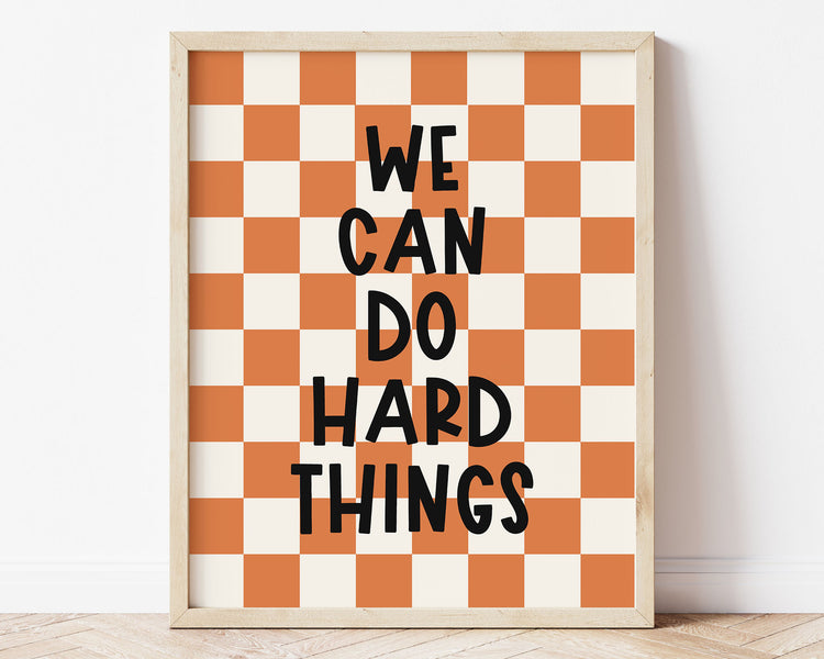 We Can Do Hard Things Instant Download Digital File featuring fun kids lettering in black on an orange and off white checkered background. Perfect for Baby Girls Nursery Decor, Toddler Boys Bedroom Decor or Little Kids Playroom Wall Art.