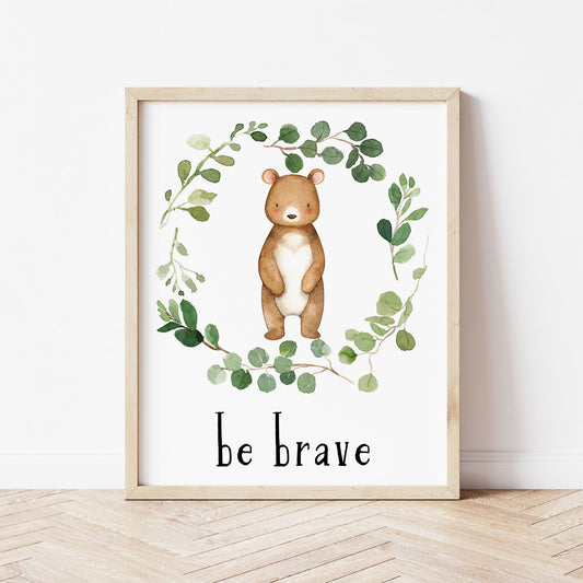 Watercolor Bear in a Eucalyptus Greenery Wreath with inspirational quote 'Be Brave ' in black lowercase lettering. Gender neutral instant download digital wall art print.