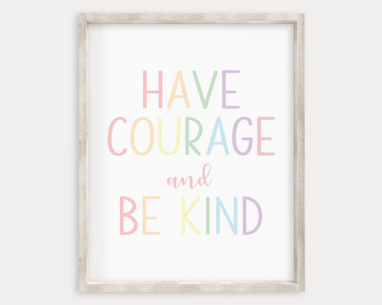 Have Courage and Be Kind Printable Wall Art, Digital Download